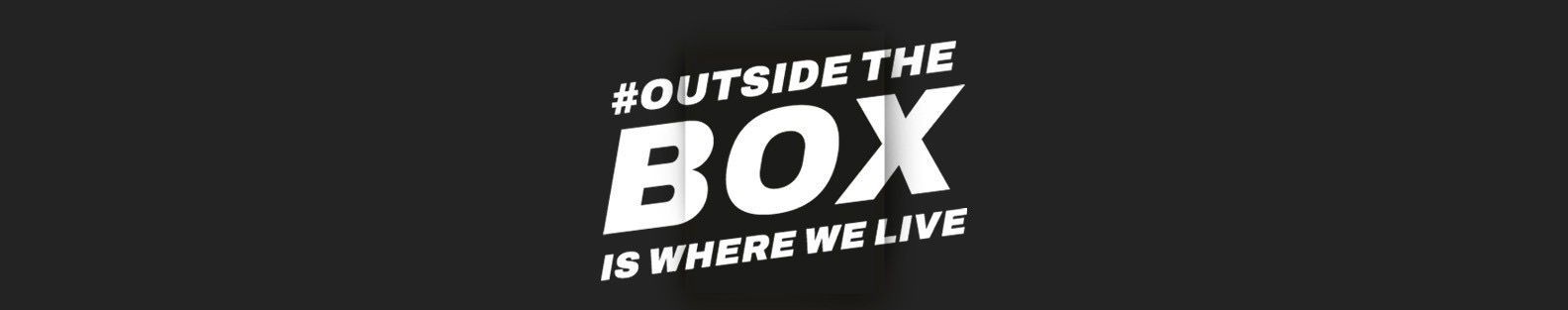 #Outside The Box Is Where We Live